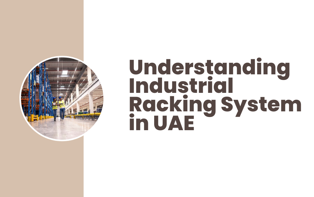 Understanding Industrial Racking System in UAE