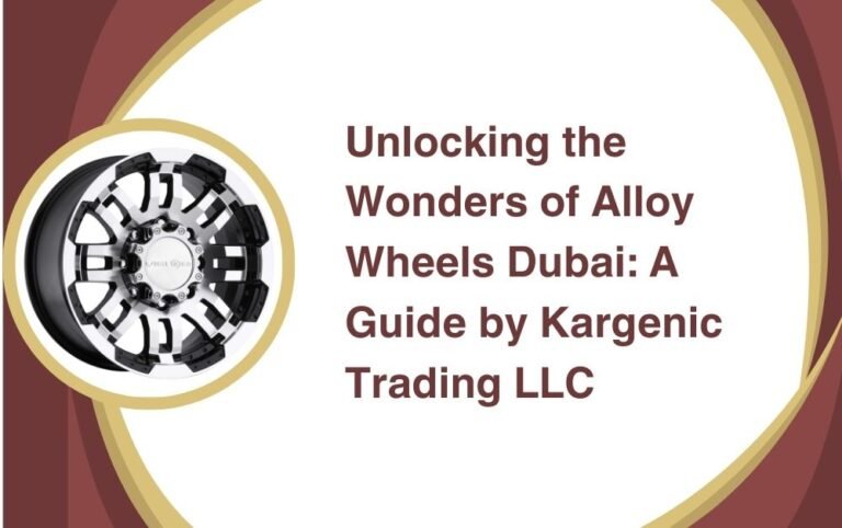 Unlocking the Wonders of Alloy Wheels Dubai A Guide by Kargenic Trading LLC