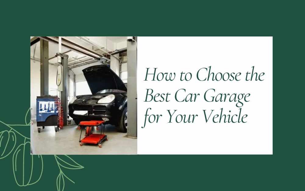 How to Choose the Best Car Garage for Your Vehicle