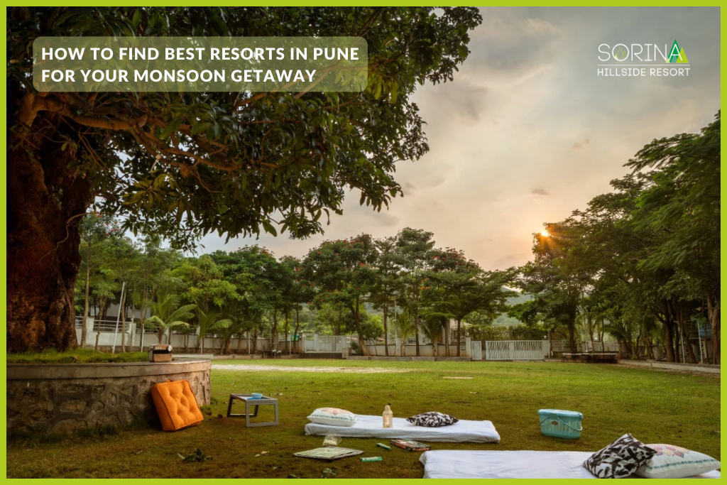 How to find best resorts in Pune for your monsoon getaway