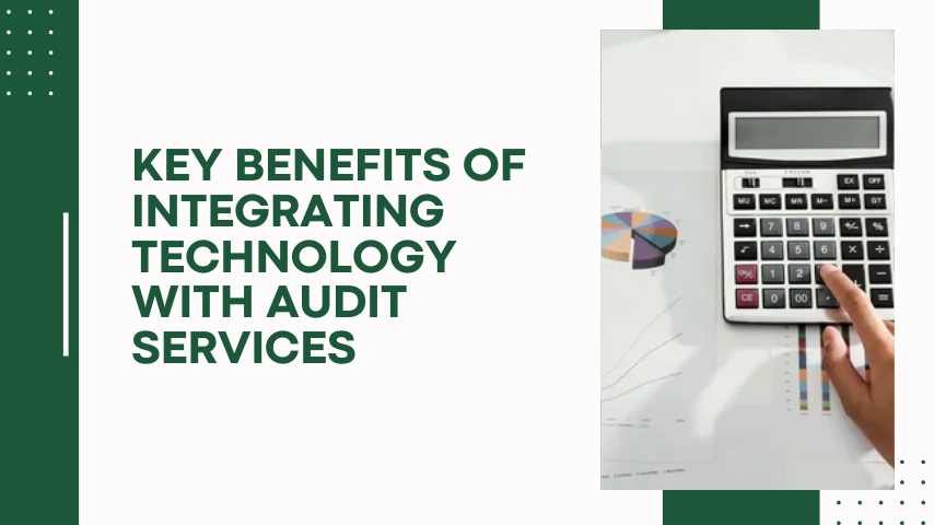 Key Benefits of Integrating Technology with Audit Services