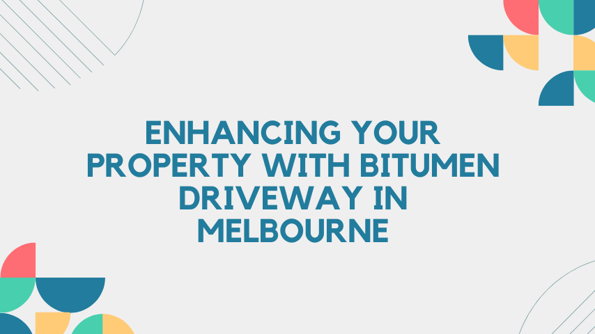 Enhancing Your Property With Bitumen Driveway in Melbourne