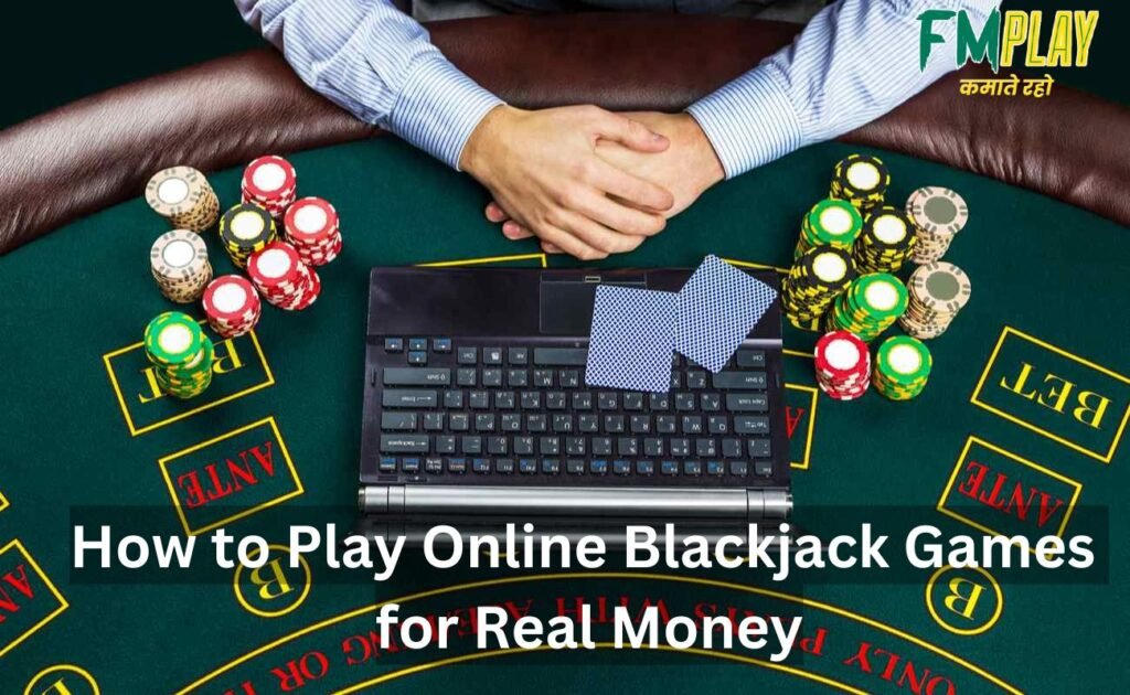 How to Play Online Blackjack Games for Real Money