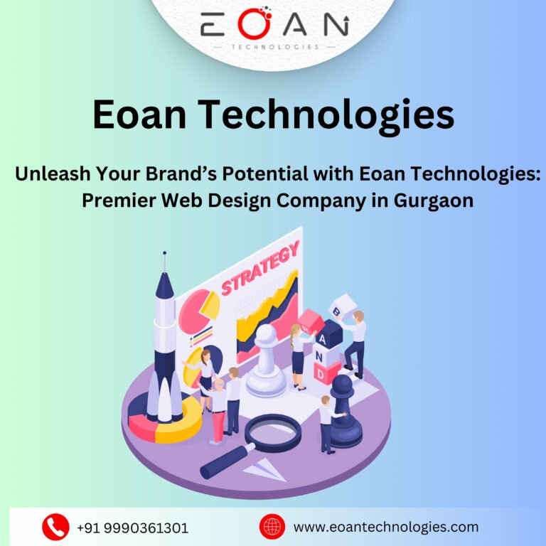 Unleash Your Brand’s Potential with Eoan Technologies: Premier Web Design Company in Gurgaon