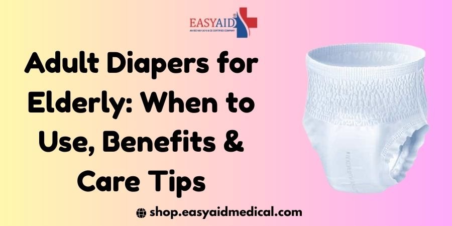 Adult Diapers for Elderly: When to Use, Benefits & Care Tips